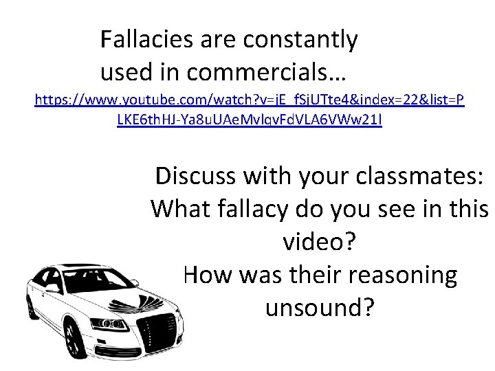 Fallacies are constantly used in commercials… https: //www. youtube. com/watch? v=j. E_f. Sj. UTte