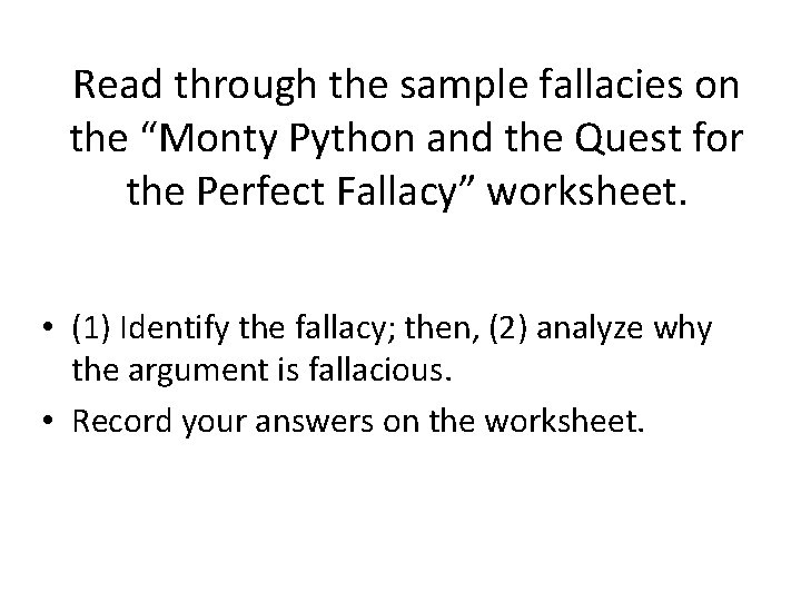 Read through the sample fallacies on the “Monty Python and the Quest for the