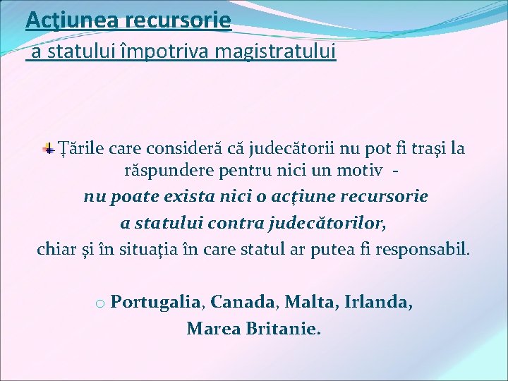 Acţiunea recursorie a statului împotriva magistratului Ţările care consideră că judecătorii nu pot fi