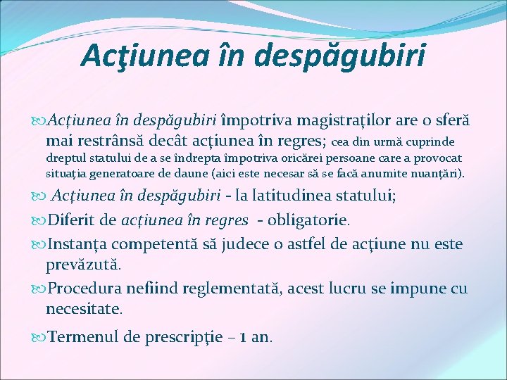 Acţiunea în despăgubiri împotriva magistraţilor are o sferă mai restrânsă decât acţiunea în regres;