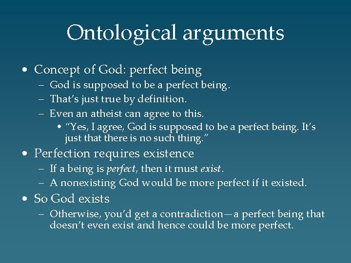 Ontological arguments • Concept of God: perfect being – God is supposed to be