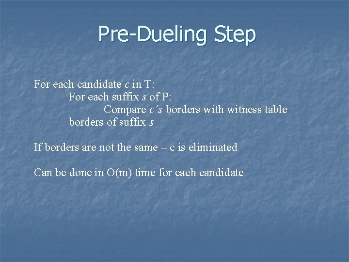 Pre-Dueling Step For each candidate c in T: For each suffix s of P: