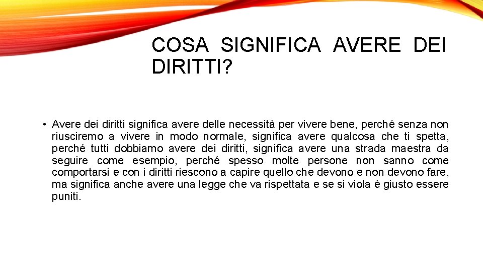 COSA SIGNIFICA AVERE DEI DIRITTI? • Avere dei diritti significa avere delle necessità per