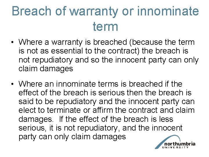 Breach of warranty or innominate term • Where a warranty is breached (because the