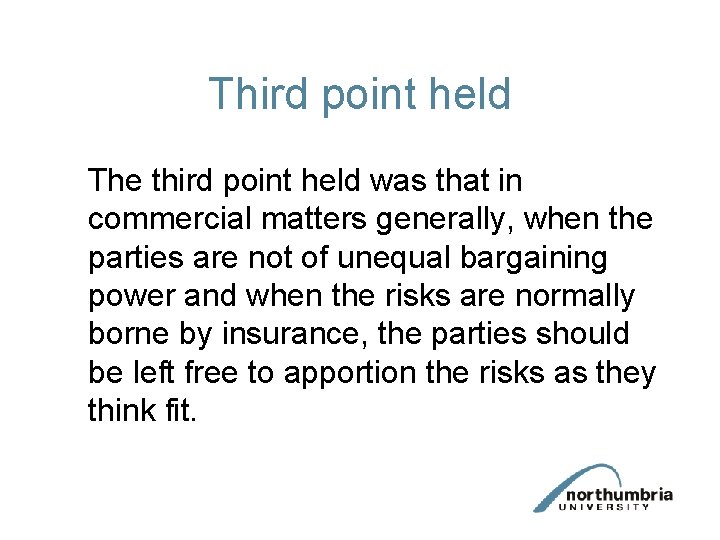 Third point held The third point held was that in commercial matters generally, when