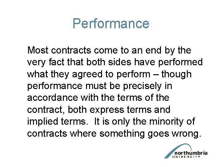 Performance Most contracts come to an end by the very fact that both sides