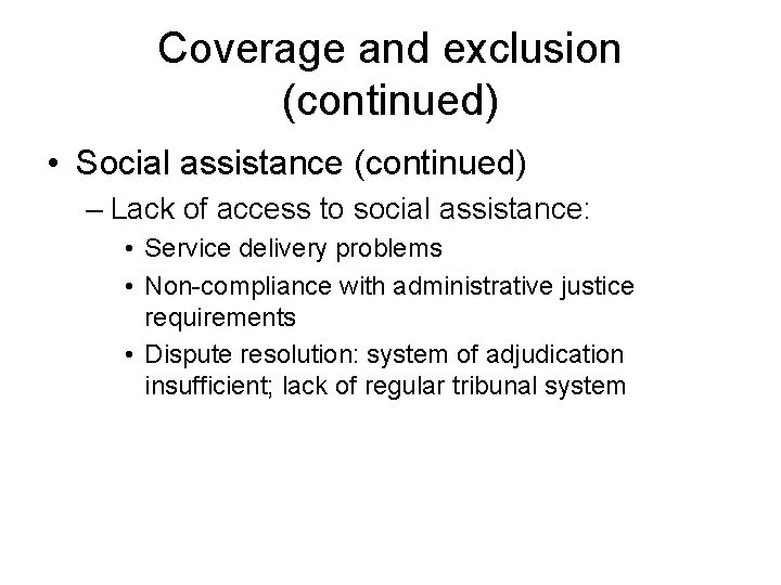 Coverage and exclusion (continued) • Social assistance (continued) – Lack of access to social