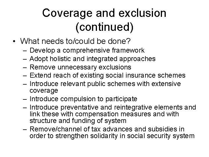 Coverage and exclusion (continued) • What needs to/could be done? – – – Develop