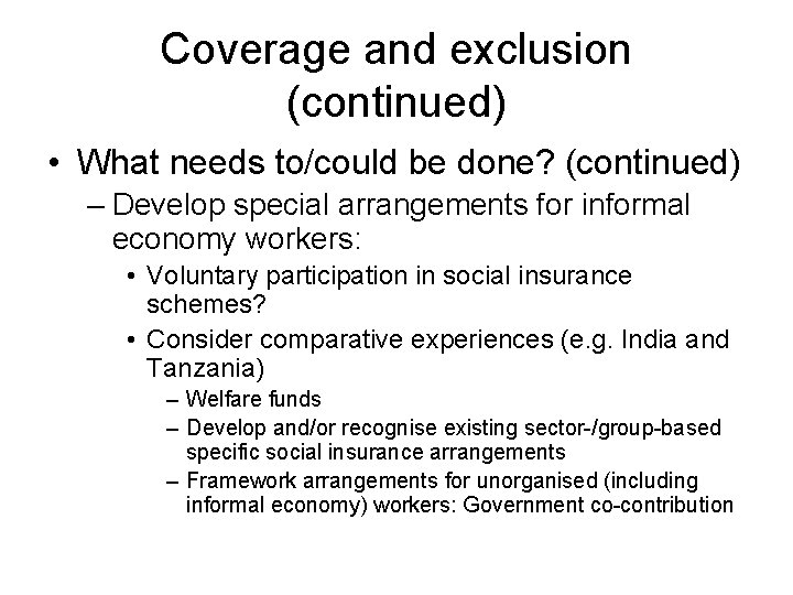Coverage and exclusion (continued) • What needs to/could be done? (continued) – Develop special