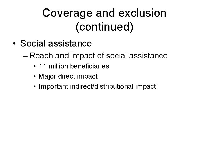 Coverage and exclusion (continued) • Social assistance – Reach and impact of social assistance