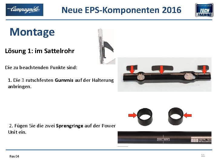 Neue EPS-Komponenten 2016 Montage Lösung 1: im Sattelrohr Die zu beachtenden Punkte sind: 1.