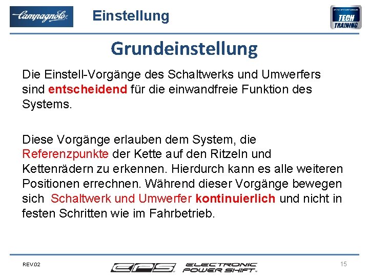 Einstellung Grundeinstellung Die Einstell-Vorgänge des Schaltwerks und Umwerfers sind entscheidend für die einwandfreie Funktion