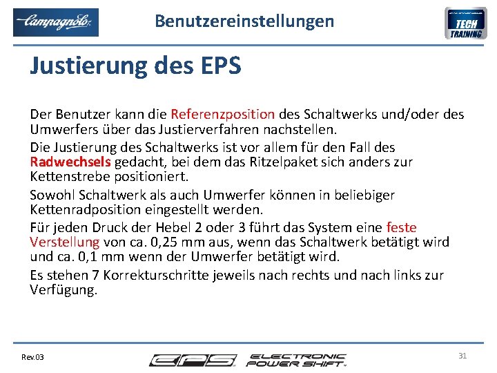 Benutzereinstellungen Justierung des EPS Der Benutzer kann die Referenzposition des Schaltwerks und/oder des Umwerfers