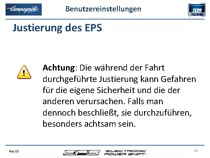 Benutzereinstellungen Justierung des EPS Achtung: Die während der Fahrt durchgeführte Justierung kann Gefahren für