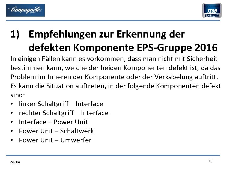 1) Empfehlungen zur Erkennung der defekten Komponente EPS-Gruppe 2016 In einigen Fällen kann es