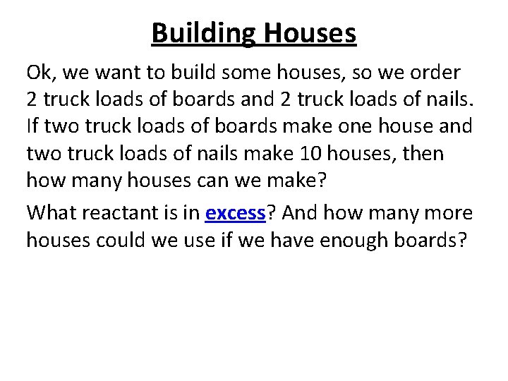Building Houses Ok, we want to build some houses, so we order 2 truck