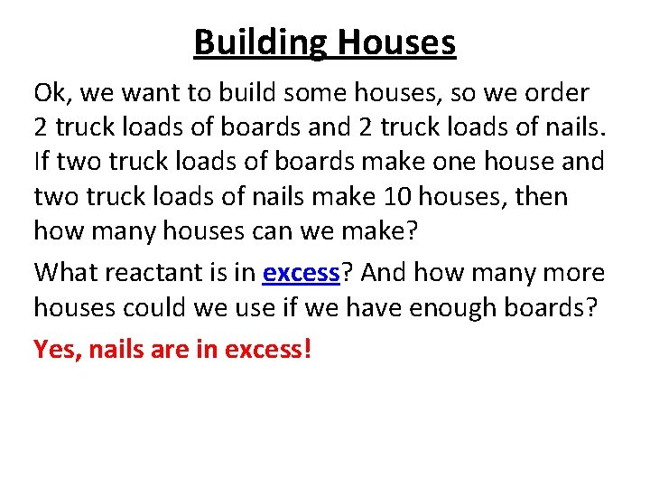 Building Houses Ok, we want to build some houses, so we order 2 truck