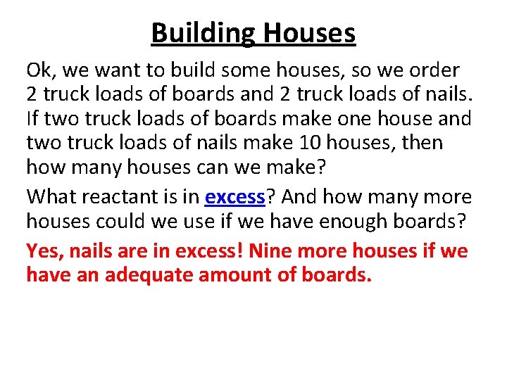 Building Houses Ok, we want to build some houses, so we order 2 truck
