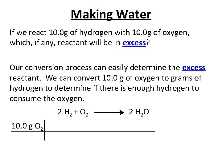 Making Water If we react 10. 0 g of hydrogen with 10. 0 g