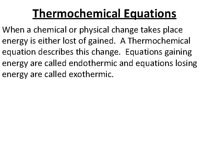 Thermochemical Equations When a chemical or physical change takes place energy is either lost