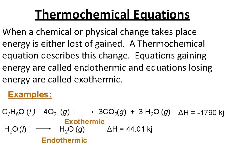 Thermochemical Equations When a chemical or physical change takes place energy is either lost