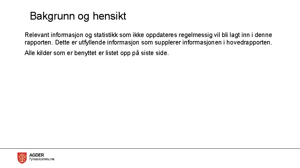 Bakgrunn og hensikt Relevant informasjon og statistikk som ikke oppdateres regelmessig vil bli lagt