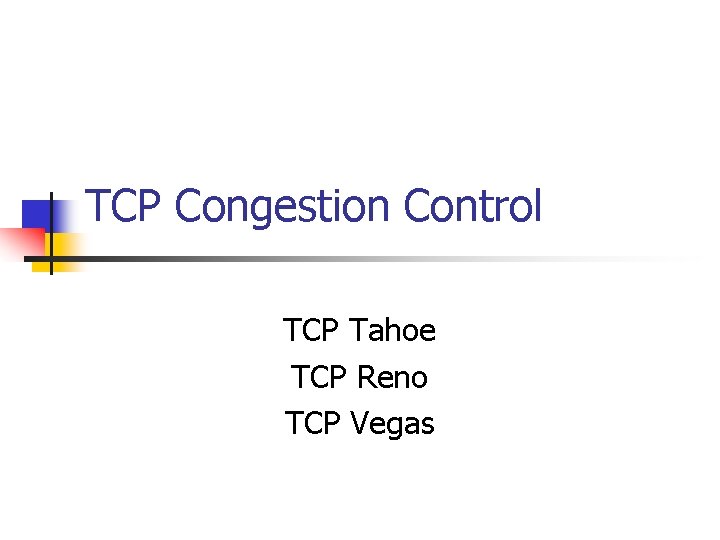 TCP Congestion Control TCP Tahoe TCP Reno TCP Vegas 