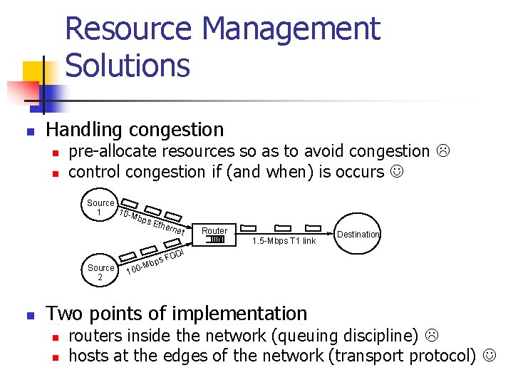 Resource Management Solutions n Handling congestion n n pre-allocate resources so as to avoid