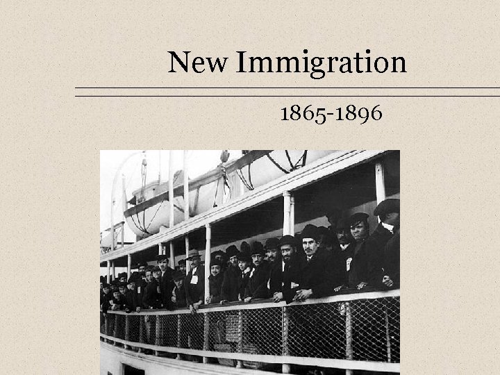 New Immigration 1865 -1896 