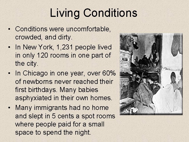 Living Conditions • Conditions were uncomfortable, crowded, and dirty. • In New York, 1,
