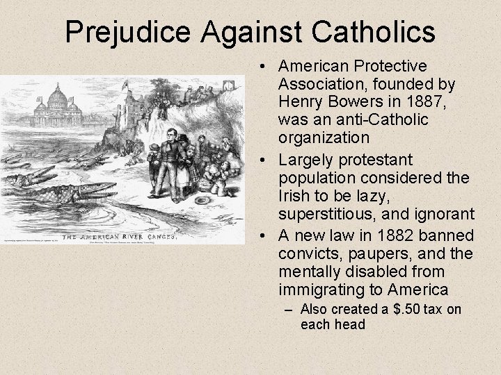 Prejudice Against Catholics • American Protective Association, founded by Henry Bowers in 1887, was