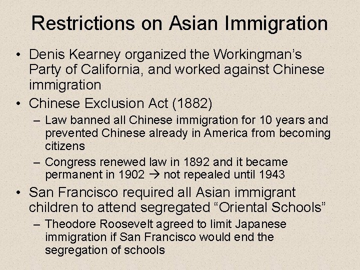 Restrictions on Asian Immigration • Denis Kearney organized the Workingman’s Party of California, and