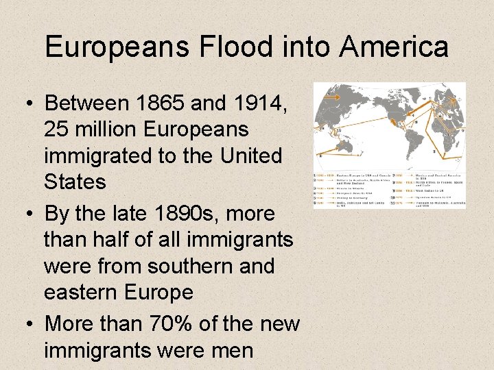 Europeans Flood into America • Between 1865 and 1914, 25 million Europeans immigrated to