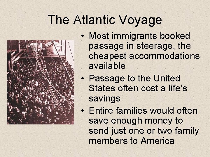 The Atlantic Voyage • Most immigrants booked passage in steerage, the cheapest accommodations available