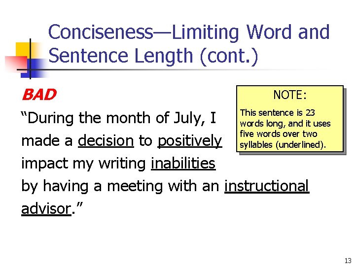 Conciseness—Limiting Word and Sentence Length (cont. ) BAD NOTE: This sentence is 23 words