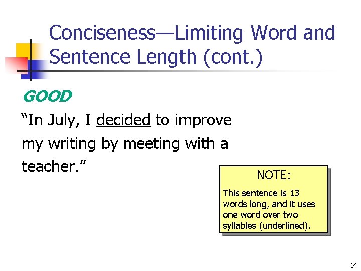 Conciseness—Limiting Word and Sentence Length (cont. ) GOOD “In July, I decided to improve