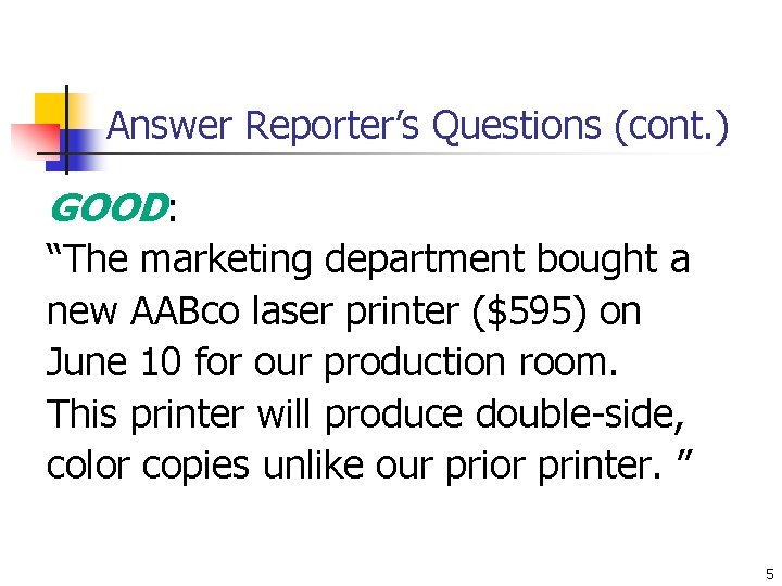 Answer Reporter’s Questions (cont. ) GOOD: “The marketing department bought a new AABco laser