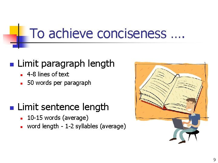 To achieve conciseness …. n Limit paragraph length n n n 4 -8 lines