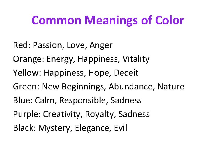 Common Meanings of Color Red: Passion, Love, Anger Orange: Energy, Happiness, Vitality Yellow: Happiness,