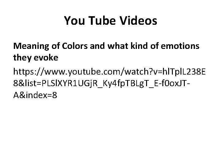 You Tube Videos Meaning of Colors and what kind of emotions they evoke https: