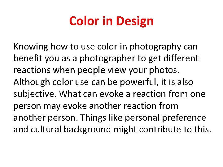Color in Design Knowing how to use color in photography can benefit you as