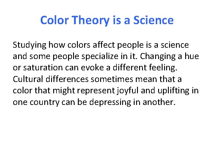 Color Theory is a Science Studying how colors affect people is a science and