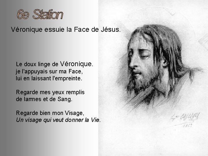 Véronique essuie la Face de Jésus. Le doux linge de Véronique. je l'appuyais sur