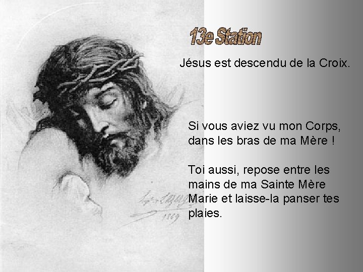 Jésus est descendu de la Croix. Si vous aviez vu mon Corps, dans les