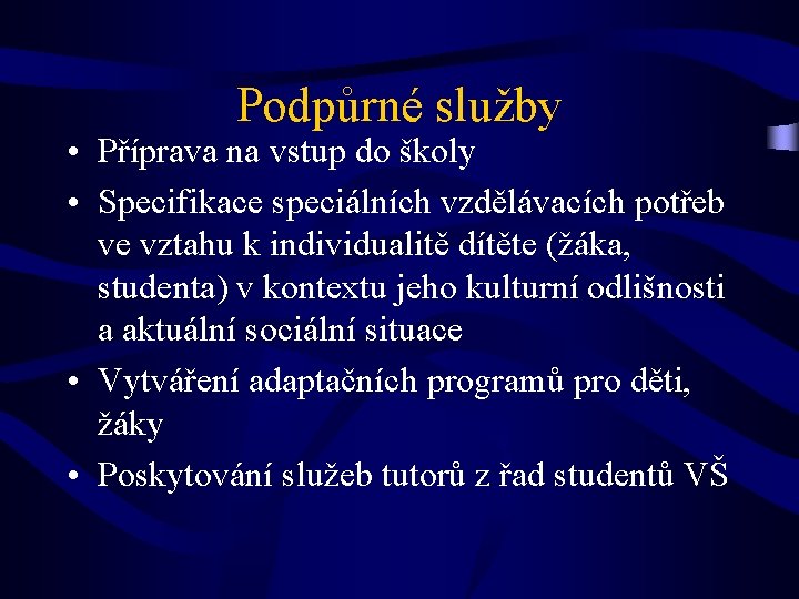 Podpůrné služby • Příprava na vstup do školy • Specifikace speciálních vzdělávacích potřeb ve