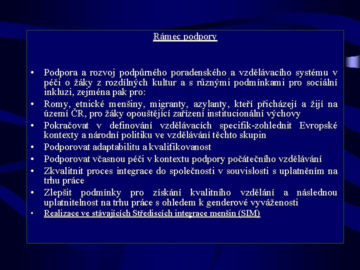 Rámec podpory • Podpora a rozvoj podpůrného poradenského a vzdělávacího systému v péči o