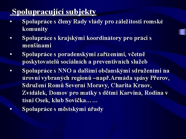 Spolupracující subjekty • • • Spolupráce s členy Rady vlády pro záležitosti romské komunity