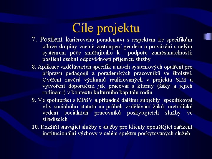 Cíle projektu 7. Posílení kariérového poradenství s respektem ke specifikům cílové skupiny včetně zastoupení