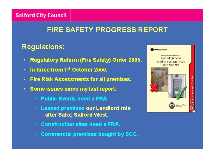 FIRE SAFETY PROGRESS REPORT Regulations: • Regulatory Reform (Fire Safety) Order 2005. • In FIRE SAFETY PROGRESS REPORT Regulations: • Regulatory Reform (Fire Safety) Order 2005. • In