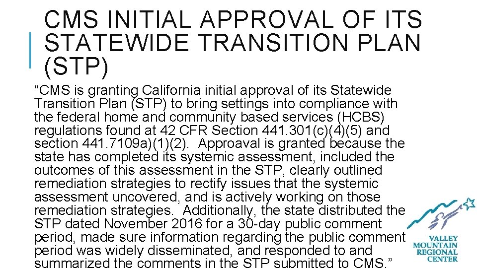 CMS INITIAL APPROVAL OF ITS STATEWIDE TRANSITION PLAN (STP) “CMS is granting California initial